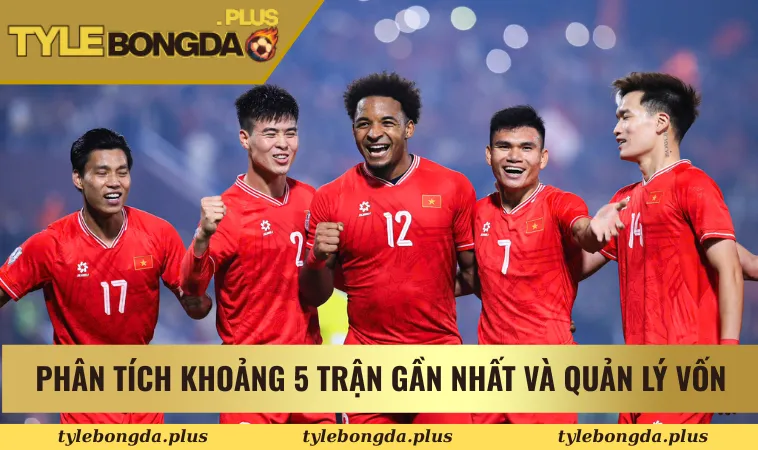 Bí Kíp Soi Kèo Bóng Đá AFF Cup - Cách Thắng Cược Dễ Dàng 3 Phân tích khoảng 5 trận gần nhất và quản lý vốn