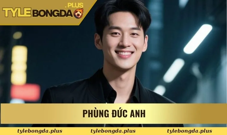 Kèo Thơm Hôm Nay - Bí Quyết Chọn Kèo Tỷ Lệ Thắng Cao 4 Phùng Đức Anh
